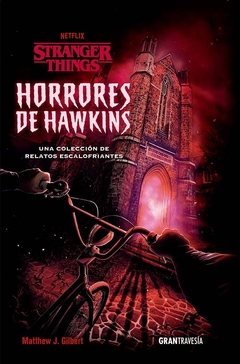 Stranger Things. Horrores De Hawkins