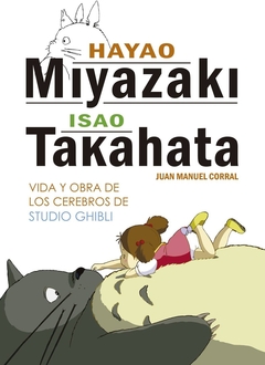 Hayao Miyazaki E Isao Takahata. Vida Y Obra De Los Cerebros