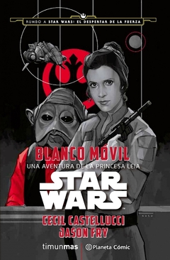 STAR WARS BLANCO MOVIL UNA AVENTURA DE LA PRINCESA LEIA