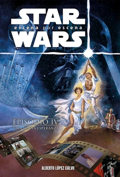 STAR WARS ESCENA POR ESCENA EPISODIO IV UNA NUEVA ESPERANZA