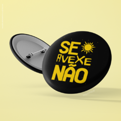 Botton Se Avexe Não - loja online