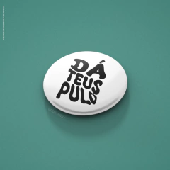 Botton Dá Teus Pulos - loja online