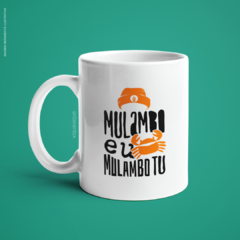 Caneca Mulambo Eu Mulambo Tu - comprar online