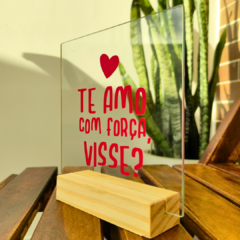 Plaquinha de Mesa Te Amo Com Força