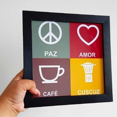 Quadro Paz Amor Café Cuscuz
