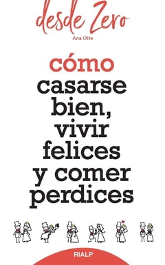 Cómo casarse bien, vivir felices y comer perdices