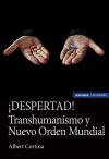 ¡Despertad! Transhumanismo y Nuevo Orden Mundial