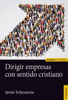 Dirigir empresas con sentido cristiano