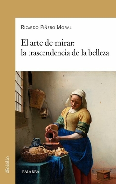 El arte de mirar: la transcendencia de la belleza