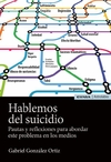 Hablemos del suicidio: Pautas y reflexiones para abordar este problema en los medios