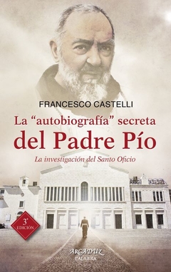 La "autobiografía" secreta del Padre Pío