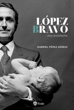 López Bravo una biografía