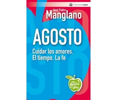 Agosto: Cuidar los amores. El tiempo. La fe