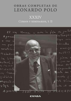 Obras completas de Leonardo Polo XXXIV: Cursos y seminarios TII