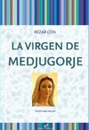 Rezar con la Virgen de Medjugorje