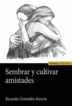 Sembrar y cultivar amistades