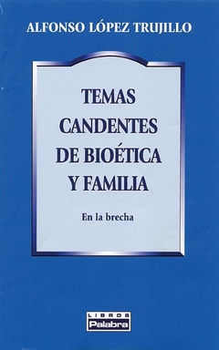 Temas candentes de bioética y familia