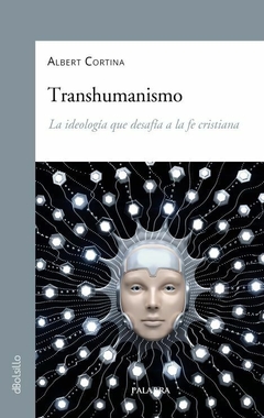 Transhumanismo: la ideología que desafía la fe cristiana