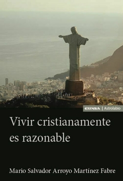 Vivir cristianamente es razonable