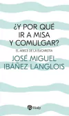 ¿Y por qué ir a misa y comulgar?