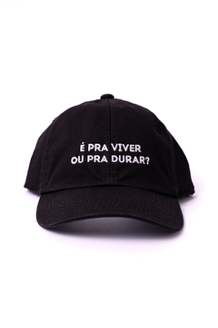 Boné É Pra Viver ou Pra Durar - comprar online