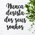 Frase Decorativa Nunca Desista dos Seus Sonhos - loja online