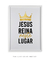 Quadro Decorativo JESUS reina neste lugar - comprar online