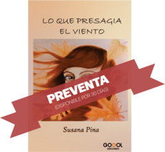 ¡PREVENTA! | LO QUE PRESAGIA EL VIENTO / SUSANA PINA