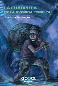 LA CUADRILLA DE LA AVENIDA PRINCIPAL / LUCIANA BARRAGÁN