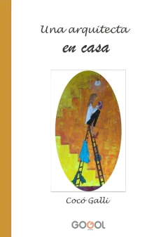 UNA ARQUITECTA EN CASA / COCÓ GALLI