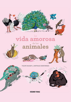 La vida amorosa de los animales - Fleur Dauguey / Nathalie Desforges