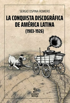 La conquista discográfica de América Latina - Sergio Ospina Romero
