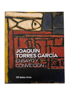 Joaquín Torres García. Ensayo y convicción
