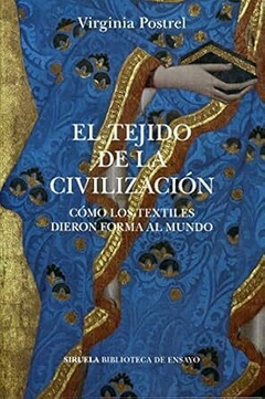 El tejido de la civilización. Cómo los textiles dieron forma al mundo. - Virginia Postrel - comprar online