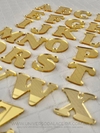 LETRAS EM ACRILICO DOURADO ESPELHADO A UNIDADE (ESCOLHA A QUANTIDADE, AS LETRAS NOS ENVIE POR ZAP)
