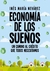 ECONOMÍA DE LOS SUEÑOS. UN CAMINO AL CRÉDITO QUE TODOS NECESITAMOS