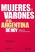 MUJERES Y VARONES EN LA ARGENTINA DE HOY