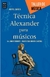 TÉCNICA ALEXANDER PARA MÚSICOS