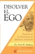 DISOLVER EL EGO, REALIZAR EL SER