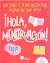 ¡HOLA MENSTRUACIÓN!