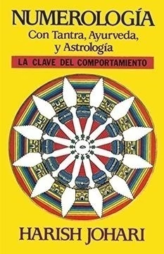 NUMEROLOGIA. CON TANTRA, AYURVEDA, Y ASTROLOGIA