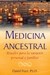 MEDICINA ANCESTRAL. RITUALES PARA LA SANACIÓN PERSONAL Y FAMILIAR