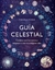 GUÍA CELESTIAL : CONECTA CON LOS ASTROS Y EMPIEZA A VIVIR TUS MEJORES DÍAS