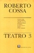 TEATRO 3 COSSA (EL VIEJO CRIADO-GRIS DE AUSENCIA-ETC.)