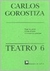 TEATRO 6- GOROSTZA, CARLOS TOQUE DE QUEDA/ EL ALMA DE PAPA/ UN TESTAMENTO PARA JUAN