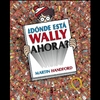 ¿Dónde esta Wally Ahora?