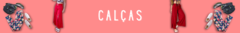 Banner da categoria Calças