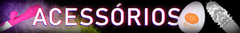 Banner da categoria ACESSÓRIOS
