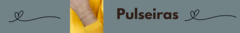 Banner da categoria Pulseiras