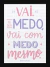 Quadro Vai com medo - Letters of joy